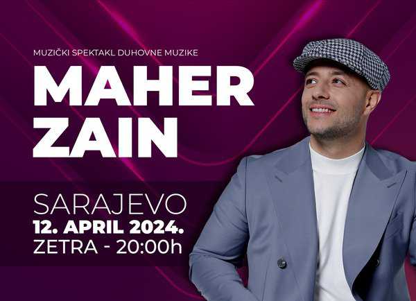 KONCERT MAHERA ZAINA U VELIKOJ DVORANI ZETRE U SARAJEVU 12.04.2024. U 20 SATI